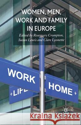 Women, Men, Work and Family in Europe R. Crompton S. Lewis C. Lyonette 9781349541270 Palgrave Macmillan
