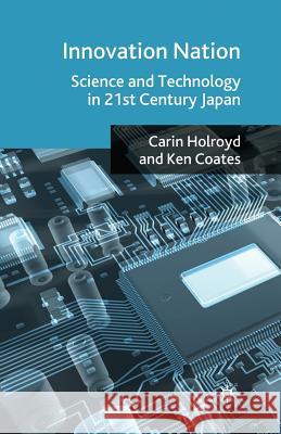 Innovation Nation: Science and Technology in 21st Century Japan Holroyd, C. 9781349541584