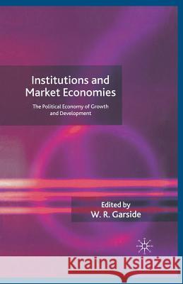 Institutions and Market Economies: The Political Economy of Growth and Development Garside, W. 9781349541621 Palgrave MacMillan