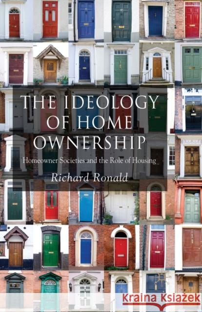 The Ideology of Home Ownership: Homeowner Societies and the Role of Housing Ronald, R. 9781349542109 Palgrave Macmillan