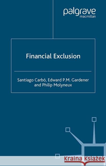 Financial Exclusion S. Carbo E. Gardner P. Molyneux 9781349542451 Palgrave Macmillan