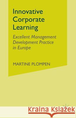 Innovative Corporate Learning: Excellent Management Development Practice in Europe Plompen, M. 9781349542475 Palgrave MacMillan