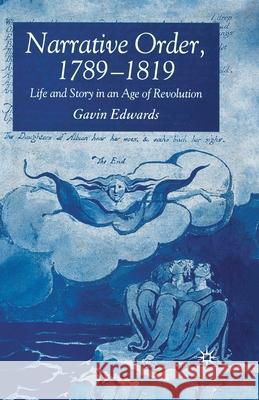 Narrative Order, 1789-1819: Life and Story in an Age of Revolution Edwards, G. 9781349543304 Palgrave Macmillan