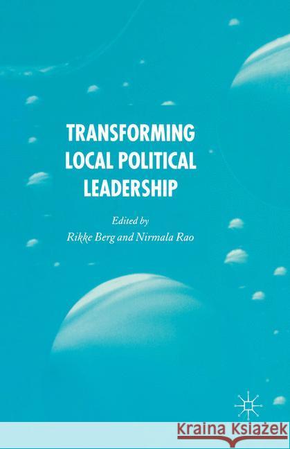 Transforming Political Leadership in Local Government R. Berg N. Rao  9781349543786 Palgrave Macmillan