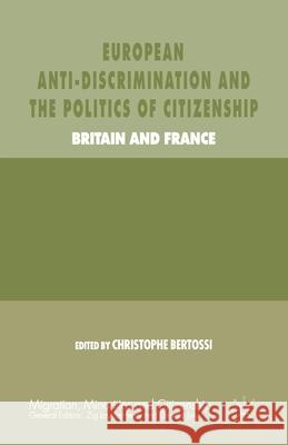 European Anti-Discrimination and the Politics of Citizenship: Britain and France Bertossi, C. 9781349544127 Palgrave Macmillan
