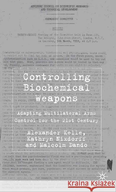 Controlling Biochemical Weapons: Adapting Multilateral Arms Control for the 21st Century Kelle, A. 9781349544141 Palgrave Macmillan
