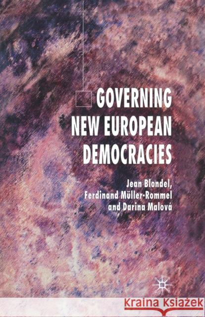 Governing New European Democracies J. Blondel F. Muller-Rommel D. Malova 9781349544240 Palgrave Macmillan