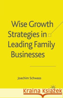 Wise Growth Strategies in Leading Family Businesses J. Schwass   9781349544318 Palgrave Macmillan