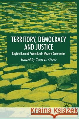 Territory, Democracy and Justice: Federalism and Regionalism in Western Democracies Greer, S. 9781349544578 Palgrave Macmillan