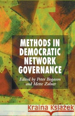 Methods in Democratic Network Governance P. Bogason M. Zolner  9781349544677 Palgrave Macmillan