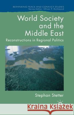 World Society and the Middle East: Reconstructions in Regional Politics Stetter, S. 9781349544769 Palgrave Macmillan