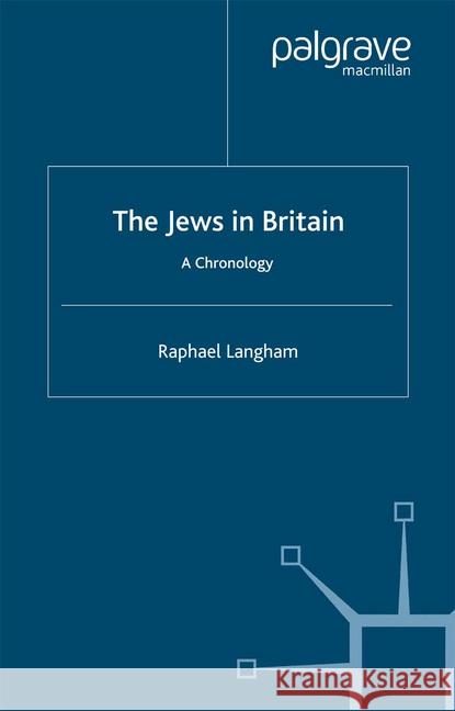 The Jews in Britain: A Chronology Langham, R. 9781349544936 Palgrave Macmillan