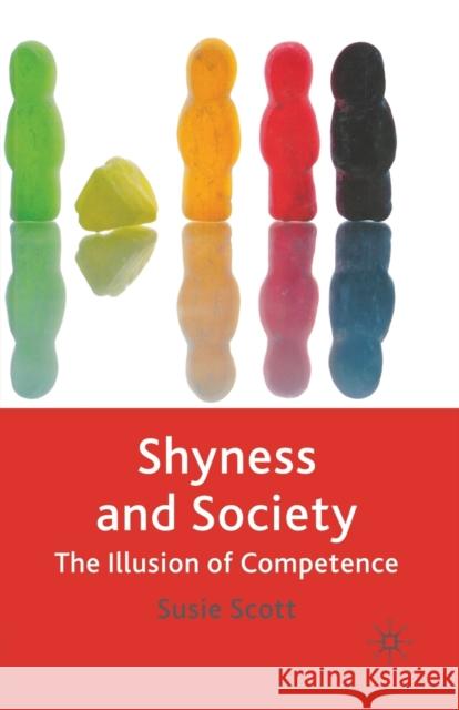 Shyness and Society: The Illusion of Competence Scott, Susie 9781349545018 Palgrave Macmillan