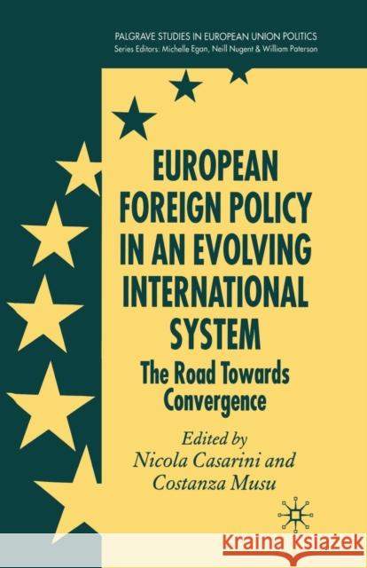 European Foreign Policy in an Evolving International System: The Road Towards Convergence Casarini, N. 9781349545094 Palgrave Macmillan