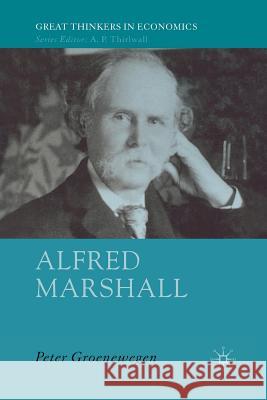 Alfred Marshall: Economist 1842-1924 Groenewegen, P. 9781349545216 Palgrave Macmillan