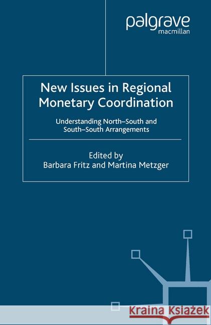 New Issues in Regional Monetary Coordination: Understanding North-South and South-South Arrangements Fritz, B. 9781349545254 Palgrave Macmillan
