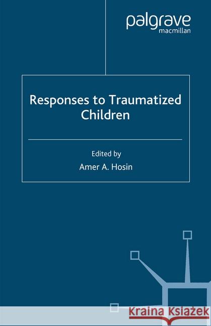 Responses to Traumatized Children A. Hosin   9781349545766 Palgrave Macmillan