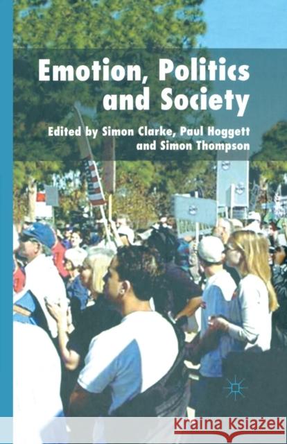 Emotion, Politics and Society S. Clarke P. Hoggett S. Thompson 9781349545780 Palgrave Macmillan