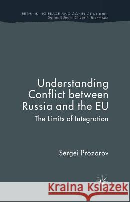 Understanding Conflict Between Russia and the EU: The Limits of Integration Prozorov, S. 9781349545889 Palgrave Macmillan