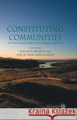 Constituting Communities: Political Solutions to Cultural Conflict Mouritsen, P. 9781349546282