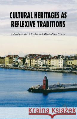 Cultural Heritages as Reflexive Traditions U Kockel M Nic Craith Mairead Nic Craith 9781349546374 Palgrave MacMillan