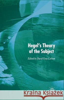 Hegel's Theory of the Subject David Gray Carlson   9781349546718 Palgrave MacMillan