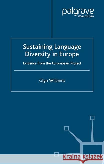 Sustaining Language Diversity in Europe: Evidence from the Euromosaic Project Williams, G. 9781349546749 Palgrave Macmillan