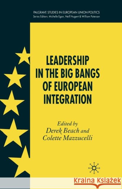 Leadership in the Big Bangs of European Integration D Beach C Mazzucelli  9781349546800 Palgrave MacMillan
