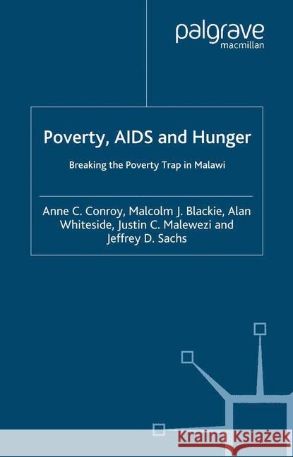 Poverty, AIDS and Hunger: Breaking the Poverty Trap in Malawi Conroy, A. 9781349546909