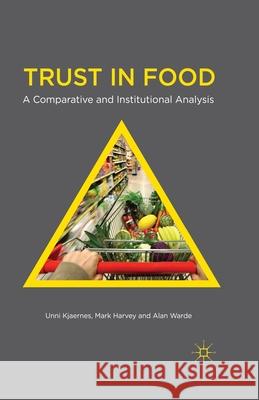 Trust in Food: A Comparative and Institutional Analysis Kjaernes, U. 9781349547395 Palgrave Macmillan