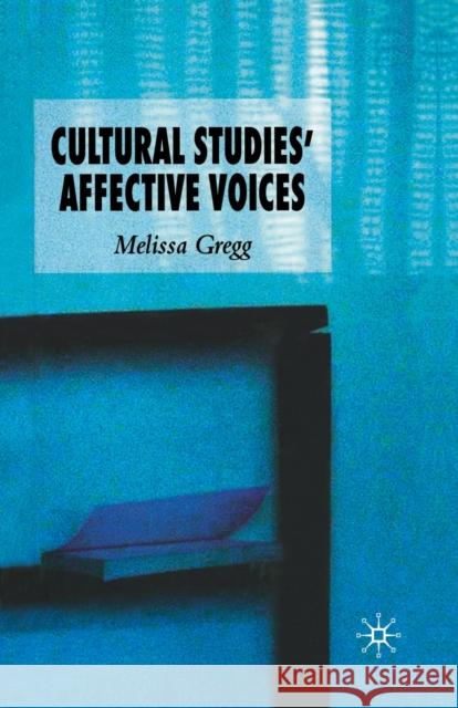 Cultural Studies' Affective Voices M. Gregg   9781349547562 Palgrave Macmillan
