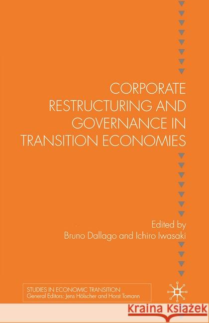 Corporate Restructuring and Governance in Transition Economies B. Dallago I. Iwasaki  9781349547739 Palgrave Macmillan