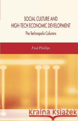 Social Culture and High-Tech Economic Development: The Technopolis Columns Phillips, F. 9781349547944 Palgrave MacMillan