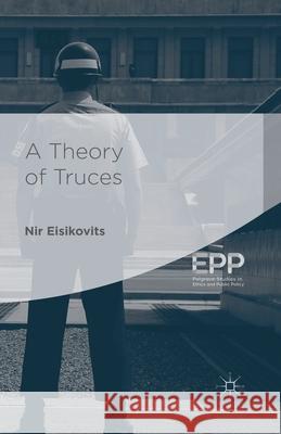 A Theory of Truces Nir Eisikovits 9781349552733 Palgrave MacMillan