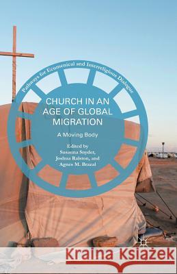 Church in an Age of Global Migration: A Moving Body Snyder, Susanna 9781349556168