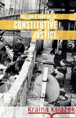 Constitutive Justice William A. Barbieri 9781349556953