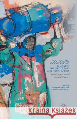Political and Socio-Economic Change in the Middle East and North Africa: Gender Perspectives and Survival Strategies Bahramitash, Roksana 9781349569069