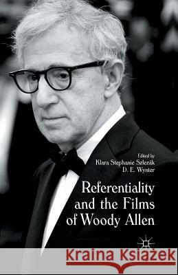 Referentiality and the Films of Woody Allen Klara Szlezak D. E. Wynter 9781349570812 Palgrave MacMillan