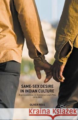 Same-Sex Desire in Indian Culture: Representations in Literature and Film, 1970-2015 Ross, Oliver 9781349571918