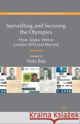Surveilling and Securing the Olympics: From Tokyo 1964 to London 2012 and Beyond Vida Bajc 9781349573523 Palgrave MacMillan