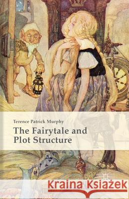 The Fairytale and Plot Structure Terence Patrick Murphy 9781349575435 Palgrave MacMillan