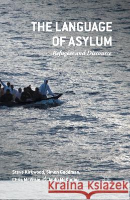 The Language of Asylum: Refugees and Discourse Kirkwood, Steven 9781349576135 Palgrave Macmillan