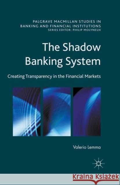 The Shadow Banking System: Creating Transparency in the Financial Markets Lemma, Valerio 9781349578122 Palgrave MacMillan