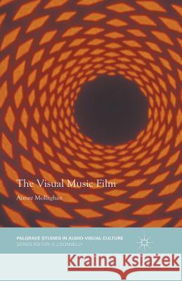 The Visual Music Film Aimee Mollaghan 9781349578603