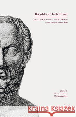 Thucydides and Political Order: Lessons of Governance and the History of the Peloponnesian War Thauer, Christian R. 9781349578993