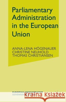 Parliamentary Administrations in the European Union Anna-Lena Hogenauer Christine Neuhold Thomas Christiansen 9781349595471 Palgrave Macmillan