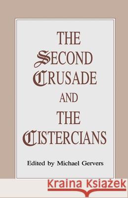 The Second Crusade and the Cistercians Michael Gervers M. Gervers 9781349605392 Palgrave MacMillan