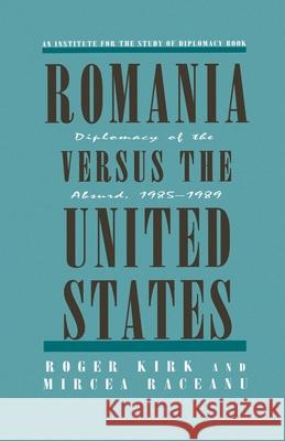 Romania Versus the United States: Diplomacy of the Absurd 1985-1989 Na, Na 9781349608157 Palgrave MacMillan
