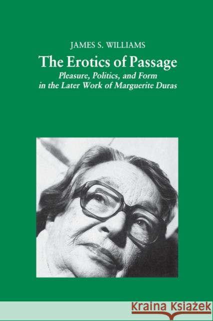 The Erotics of Passage: Pleasure, Politics, and Form in the Later Works of Marguerite Duras Na, Na 9781349616725 Palgrave MacMillan