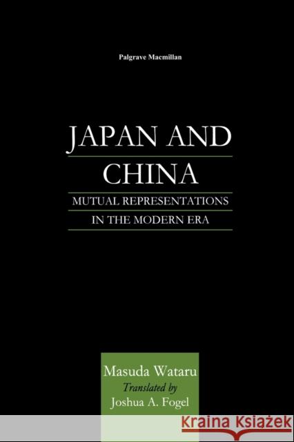 Japan and China: Mutual Representations in the Modern Era Na, Na 9781349626595 Palgrave MacMillan